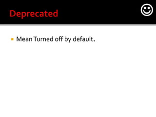  MeanTurned off by default.

 