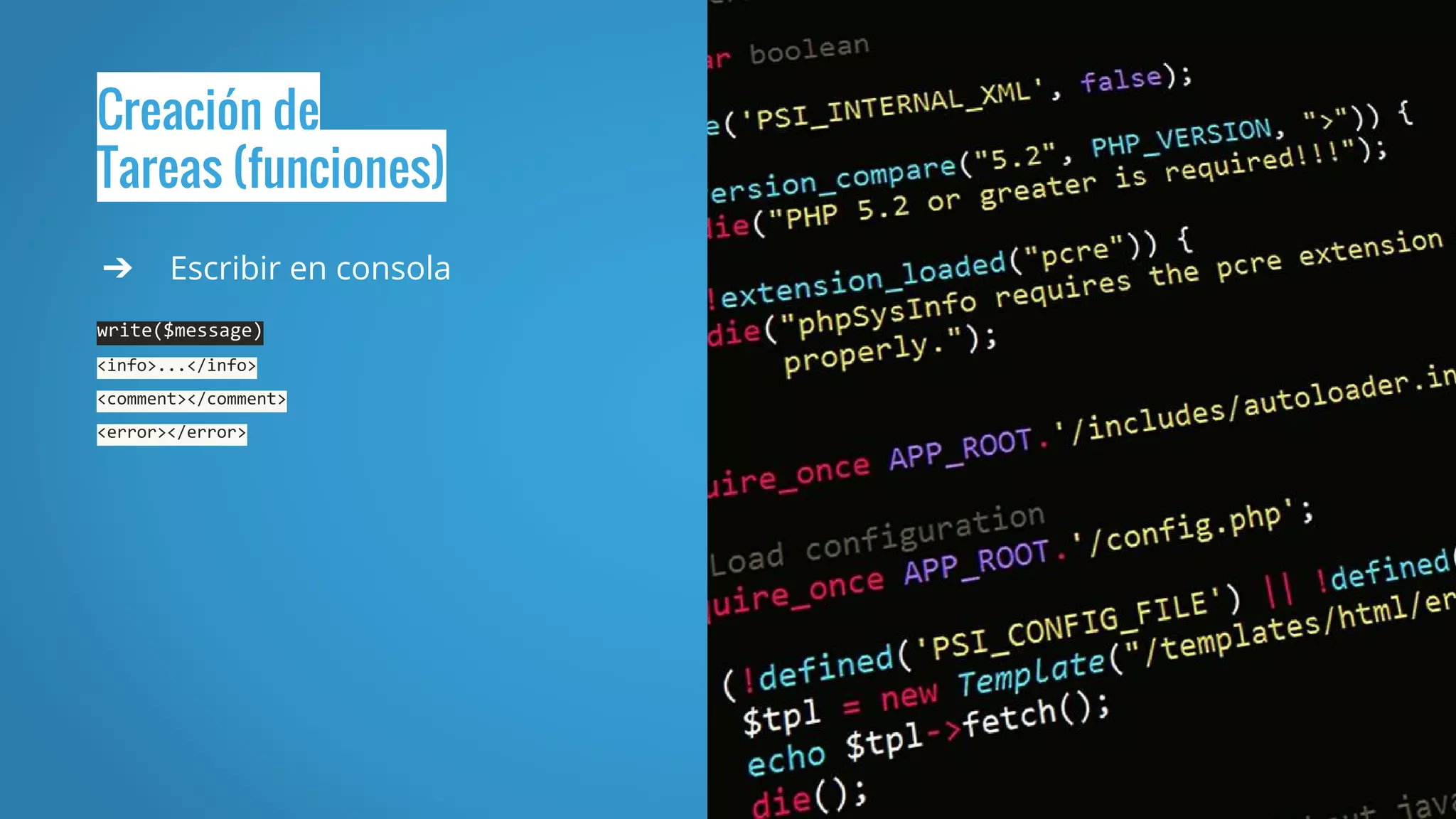 Creación de
Tareas (funciones)
➔ Escribir en consola
write($message)
<info>...</info>
<comment></comment>
<error></error>