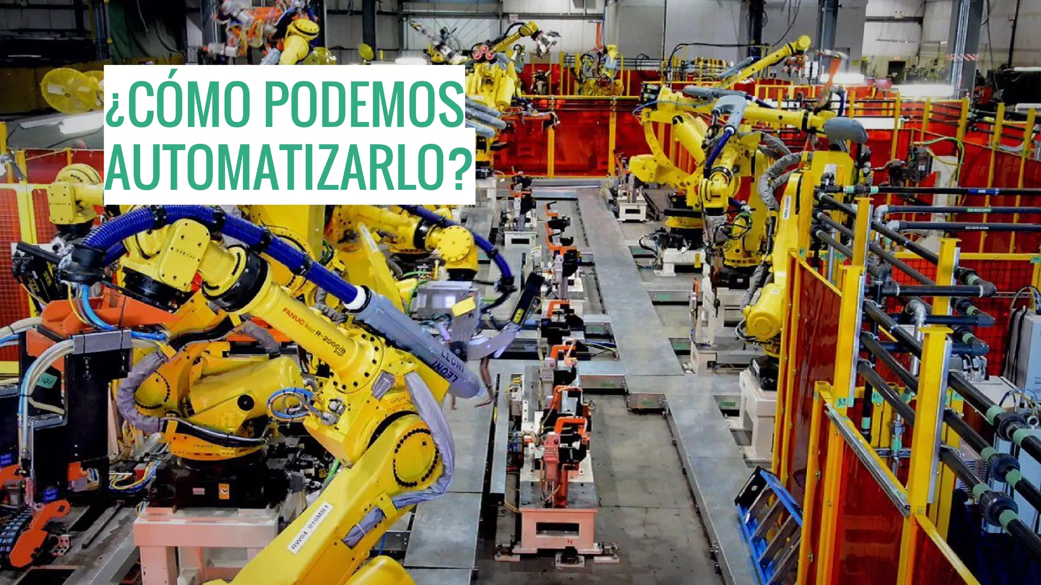 ¿CÓMO PODEMOS
AUTOMATIZARLO?