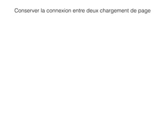 Conserver la connexion entre deux chargement de page
 