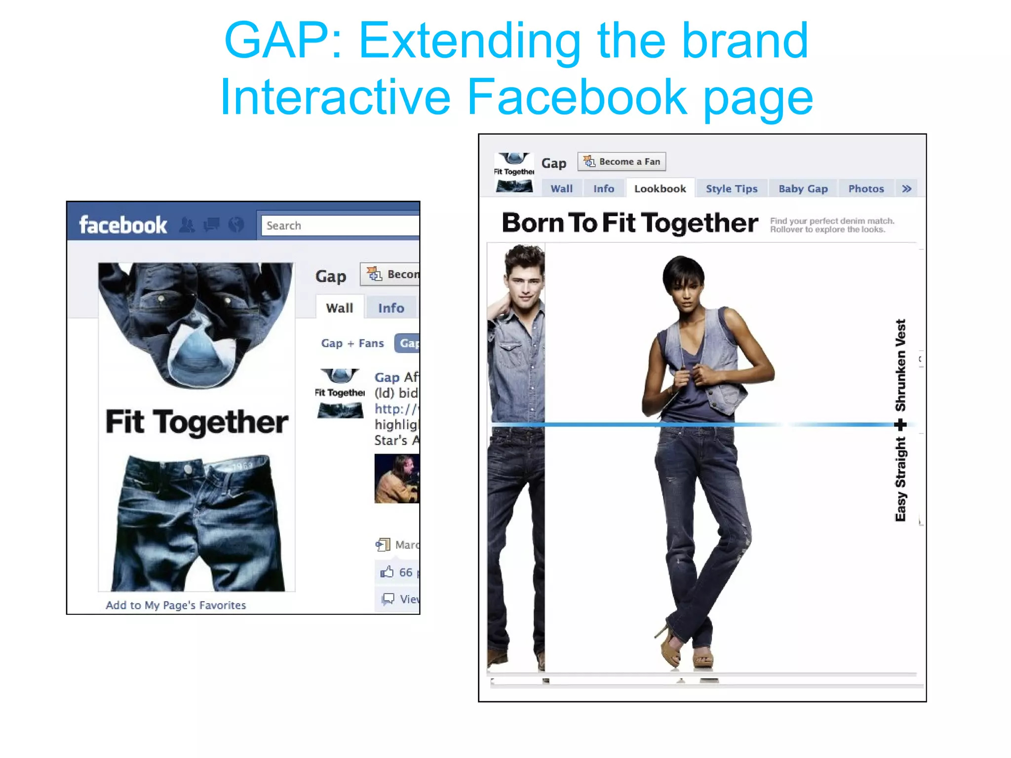 GAP: Extending the brand Interactive Facebook page GAP Facebook Page 