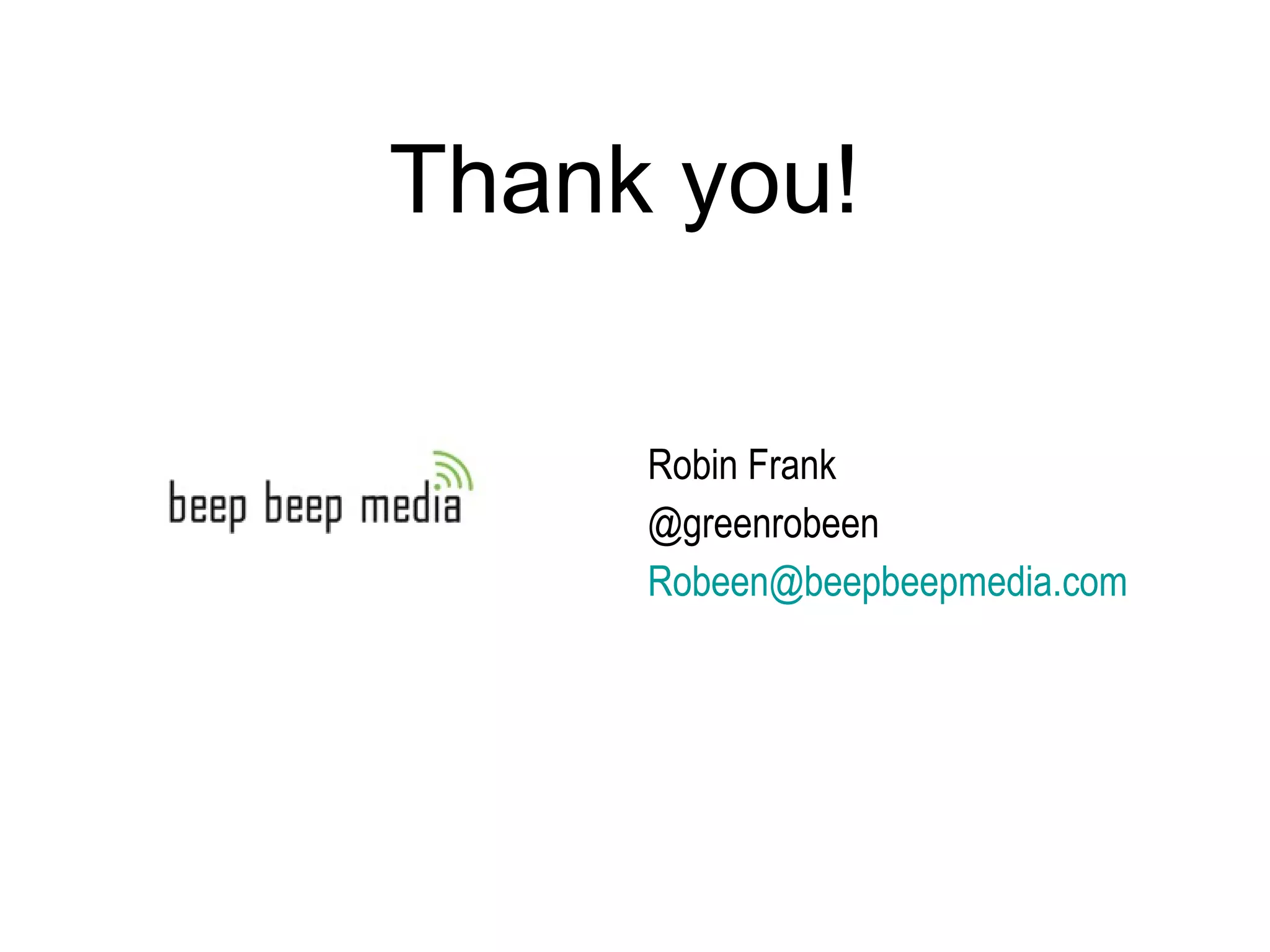 Thank you! Robin Frank @greenrobeen [email_address] 