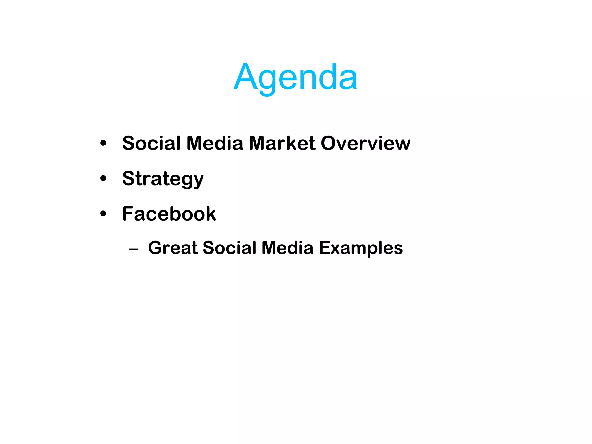 Agenda Social Media Market Overview Strategy  Facebook Great Social Media Examples 