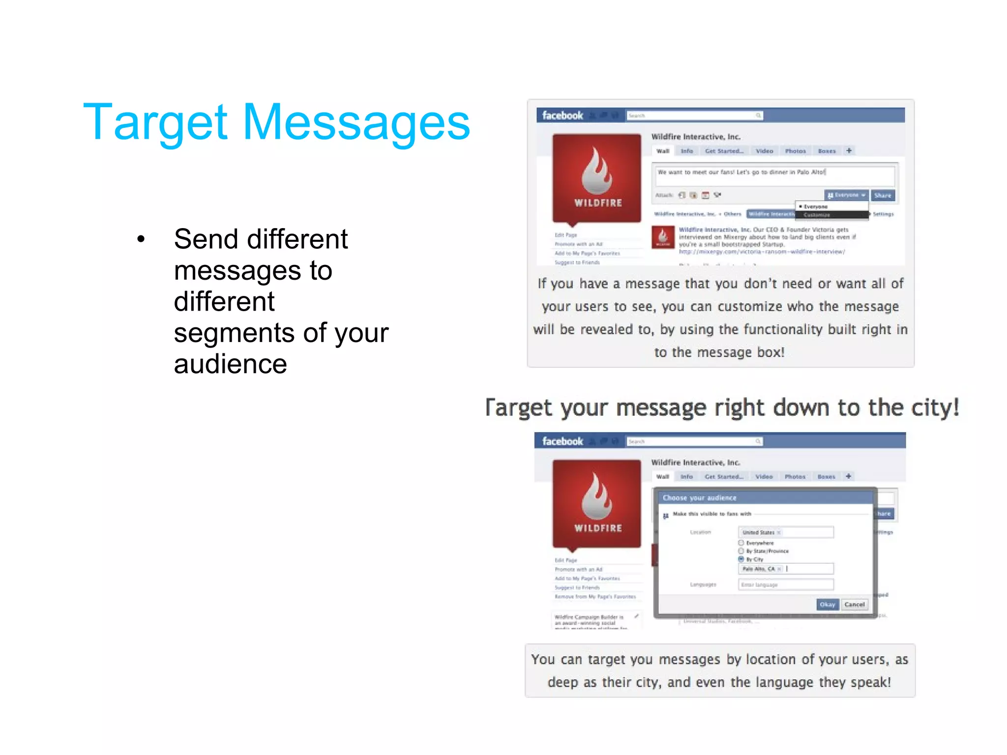 Target Messages Send different messages to different segments of your audience 