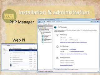 Installation & administration
PHP Manager
Web PI
 