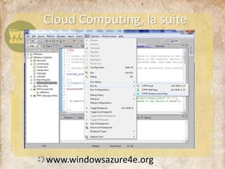 Cloud Computing, la suite
www.windowsazure4e.org
 