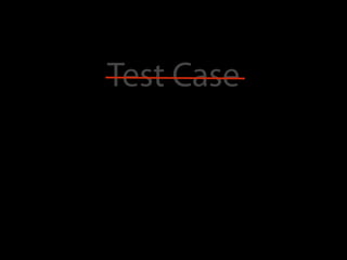 Test Case
 