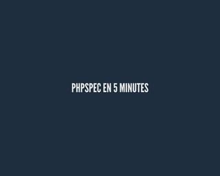 PHPSPEC EN 5 MINUTES
 