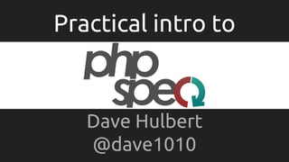 Practical intro to
Dave Hulbert
@dave1010
 
