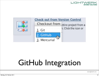 GitHub Integration
                                                www.lightwerk.com

Montag, 28. Februar 2011                                            12
 
