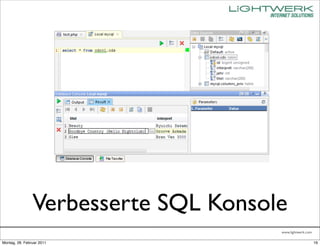 Verbesserte SQL Konsole
                                      www.lightwerk.com

Montag, 28. Februar 2011                                  16
 