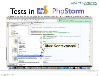 Tests in



                           über Kontextmenü




                                              www.lightwerk.com

Montag, 28. Februar 2011                                          32
 