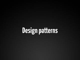 Design patterns
 