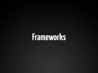 Frameworks
 