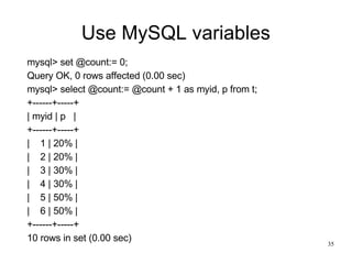 Use MySQL variables mysql> set @count:= 0; Query OK, 0 rows affected (0.00 sec)‏ mysql> select @count:= @count + 1 as myid, p from t; +------+-----+ | myid | p  | +------+-----+ |  1 | 20% |  |  2 | 20% |  |  3 | 30% |  |  4 | 30% |  |  5 | 50% |  |  6 | 50% |  +------+-----+ 10 rows in set (0.00 sec)‏ 