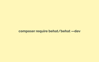 composer require behat/behat —dev
 