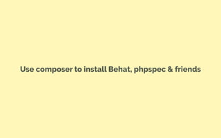 composer require behat/behat —dev
 
