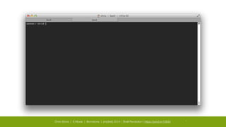 Chris Stone | E-Moxie | @cmstone | php[tek] 2014 | Shell Revolution | https://joind.in/10644 3
 