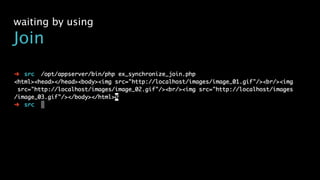 waiting by using
Join
 