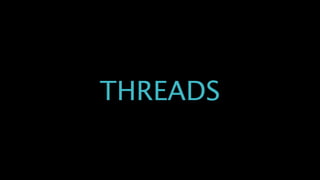 THREADS
 