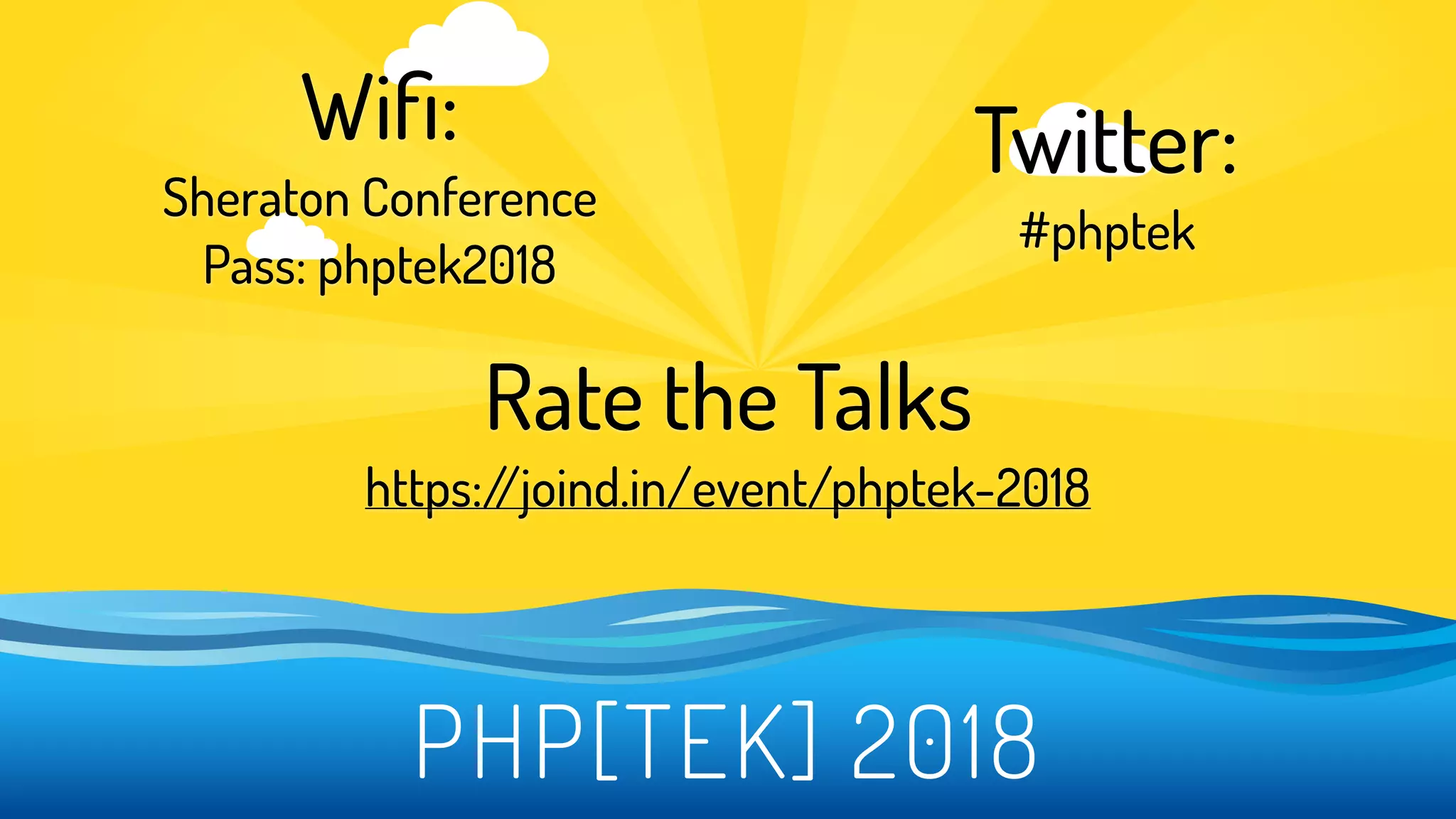 @adam_englander
PHP[TEK] 2018
Wiﬁ:
Sheraton Conference
Pass: phptek2018
Twitter:
#phptek
Rate the Talks
https://joind.in/event/phptek-2018
 