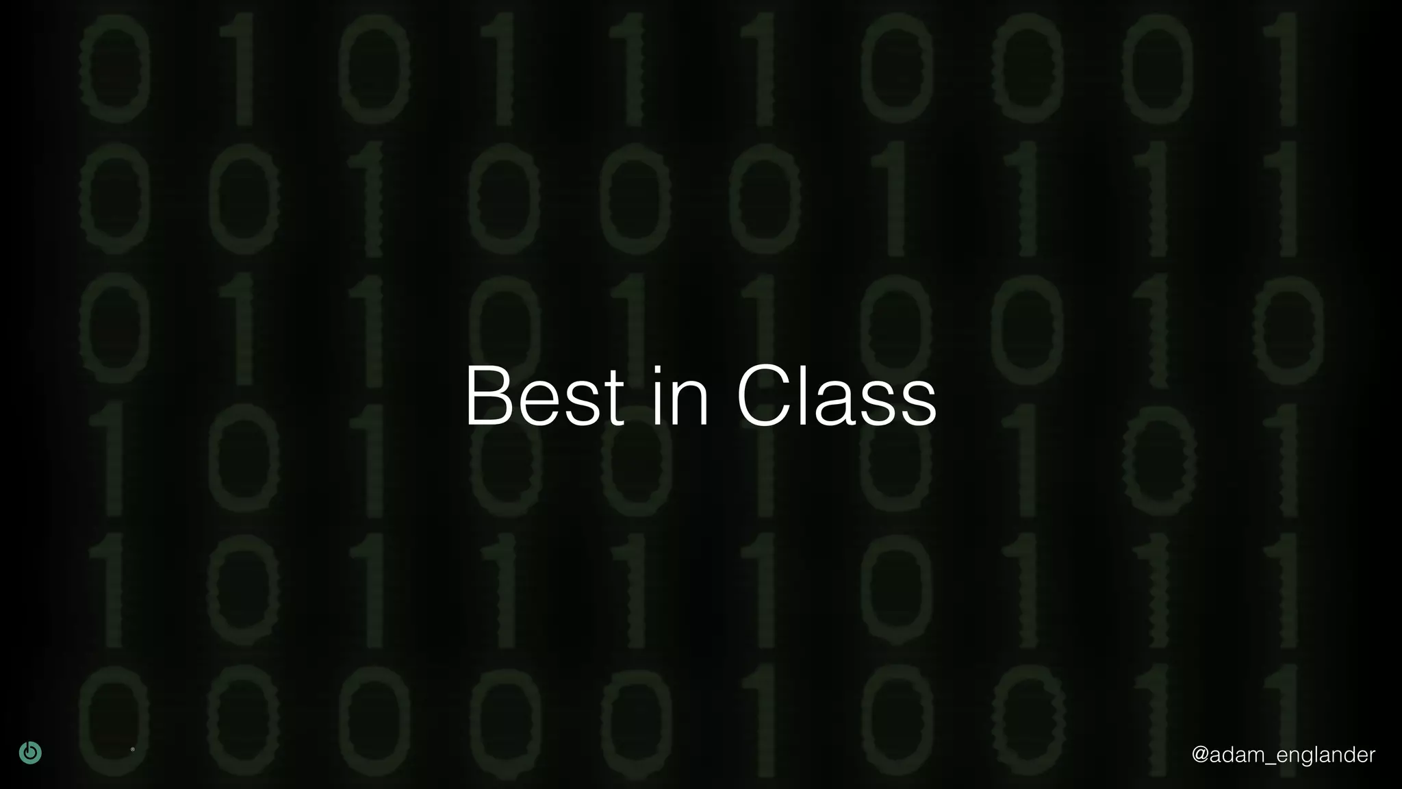 @adam_englander
Best in Class
 