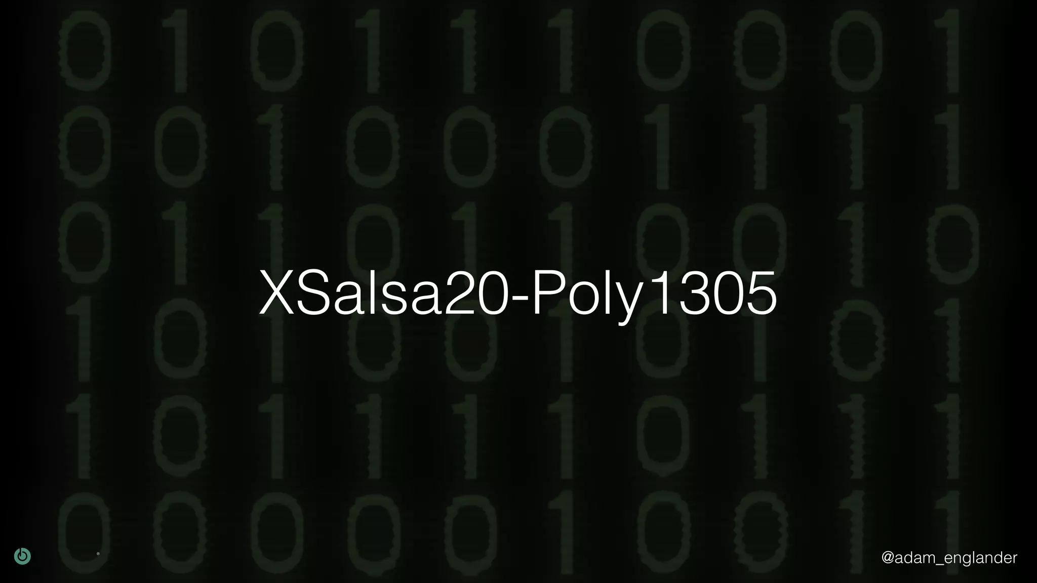 @adam_englander
XSalsa20-Poly1305
 
