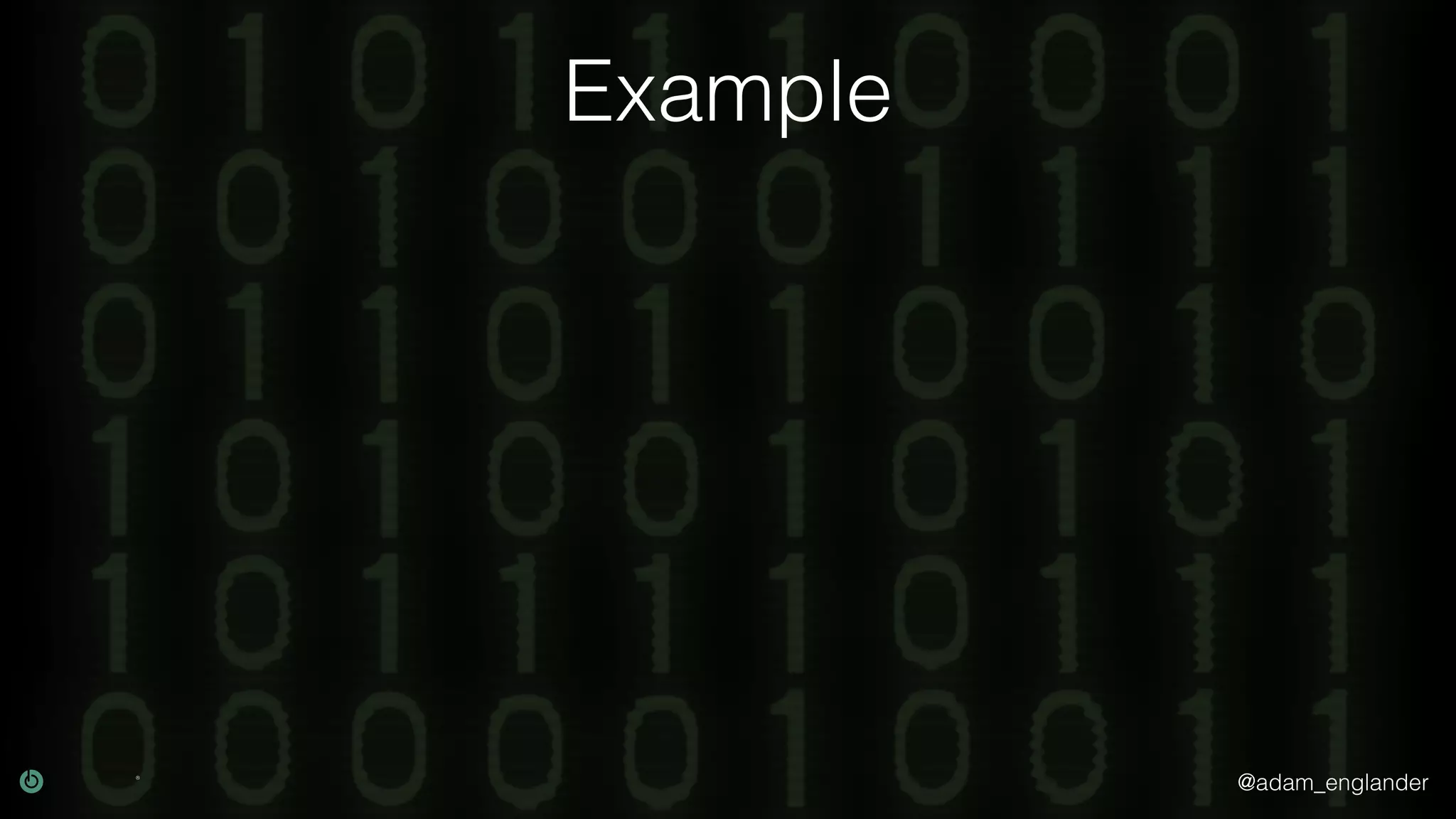 @adam_englander
Example
 