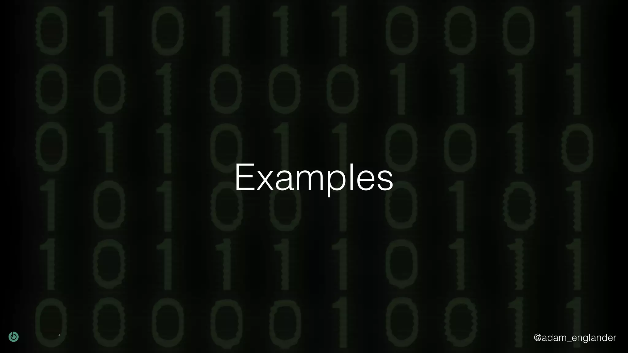 @adam_englander
Examples
 