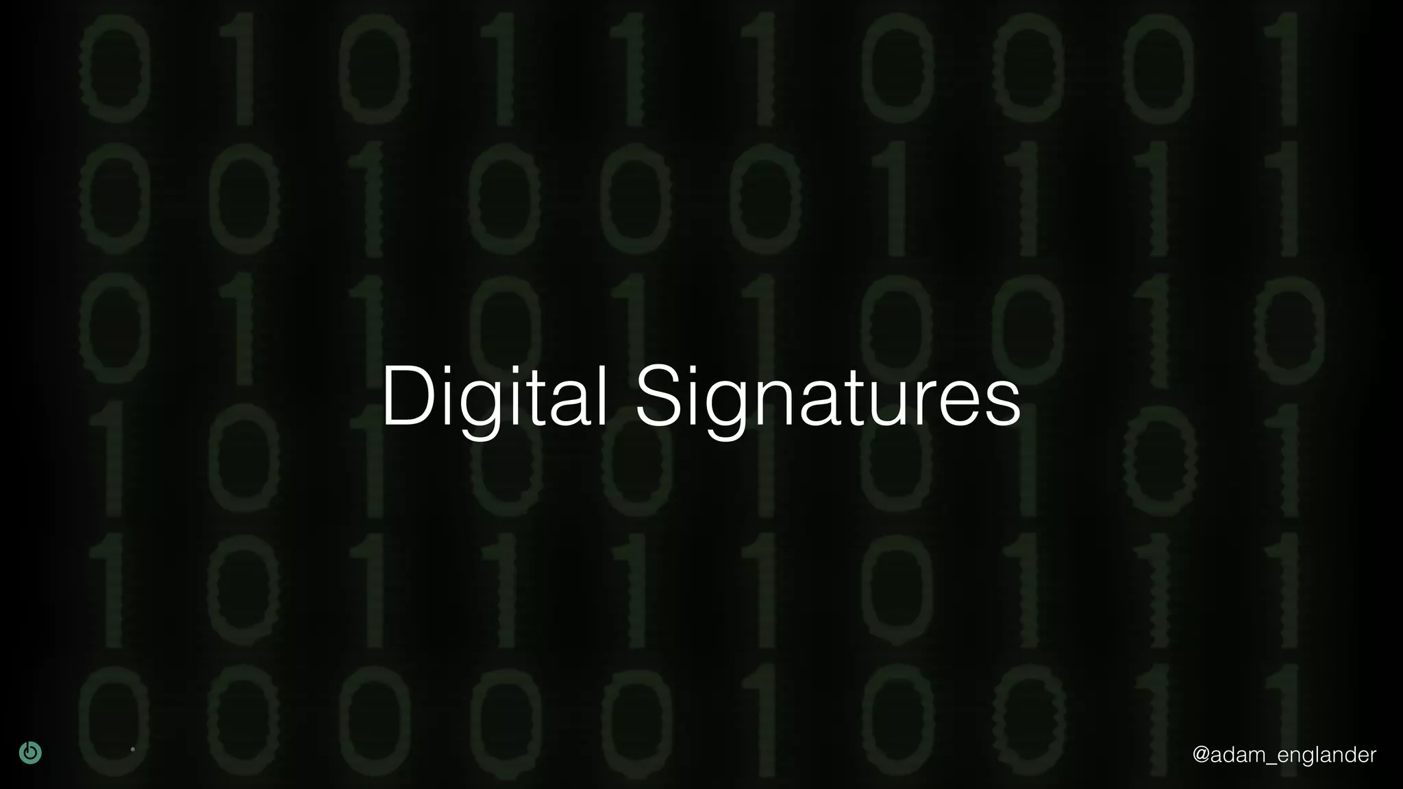 @adam_englander
Digital Signatures
 