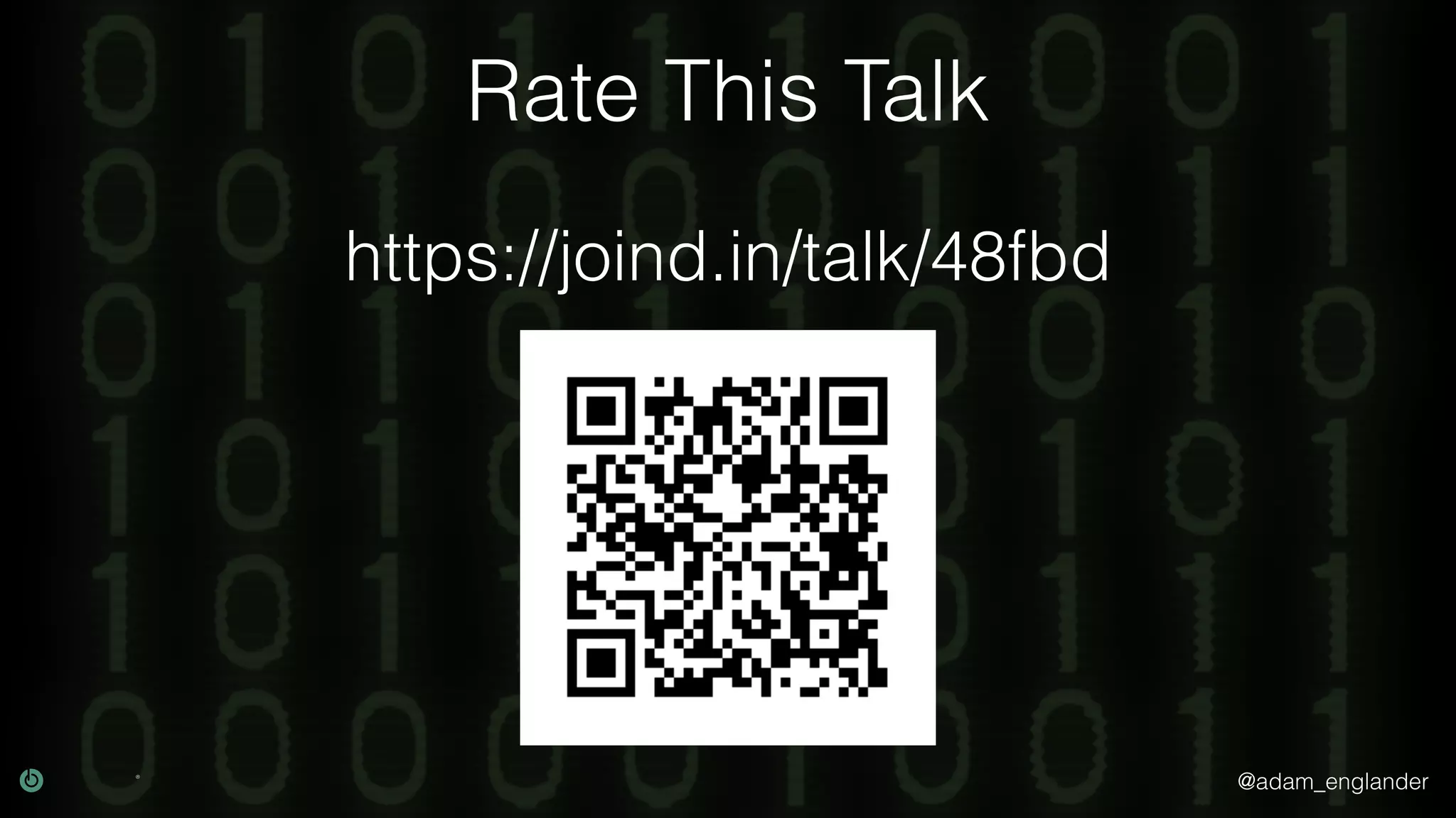 @adam_englander
Rate This Talk
https://joind.in/talk/48fbd
 