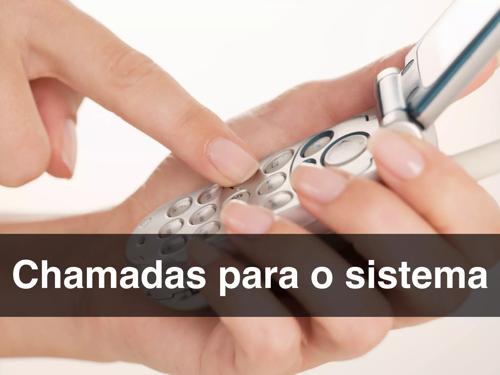 Chamadas para o sistema
 
