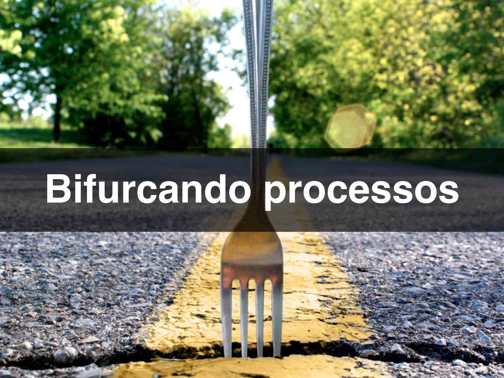 Bifurcando processos
 