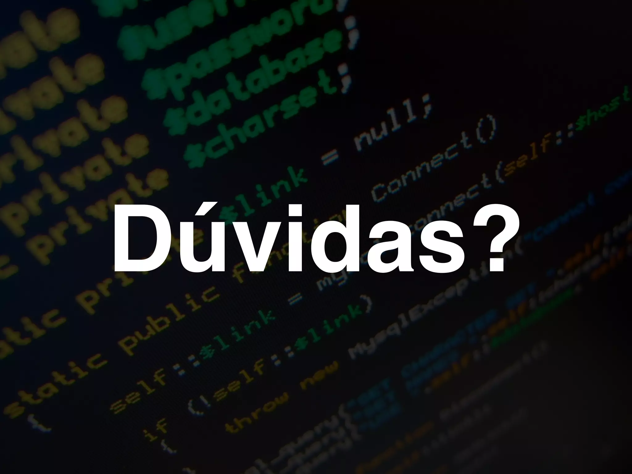 Dúvidas?
 
