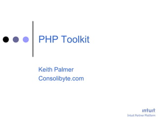 PHP Toolkit

Keith Palmer
Consolibyte.com
 