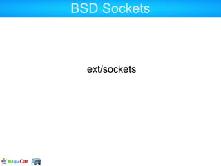 BSD Sockets



  ext/sockets
 