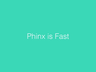 Phinx is Fast
 