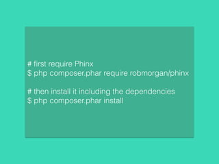 # ﬁrst require Phinx
$ php composer.phar require robmorgan/phinx
# then install it including the dependencies
$ php composer.phar install
 