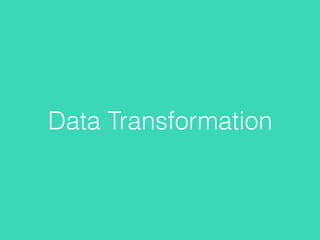Data Transformation
 