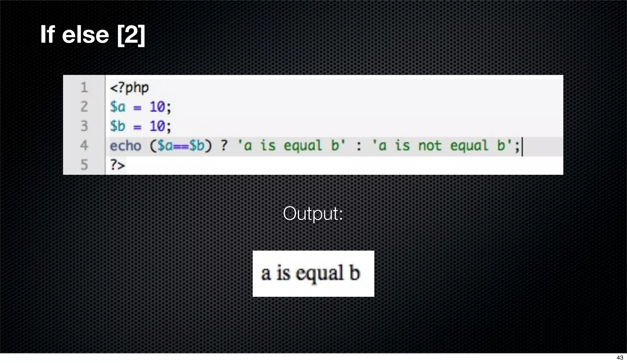 If else [2]
Output:
43
 
