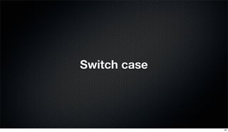 Switch case
44
 