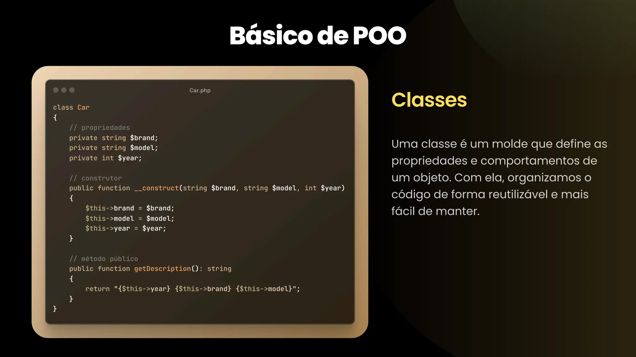 Uma classe é um molde que define as propriedades e comportamentos de um objeto. Com ela, organizamos o código de forma reutilizável e mais fácil de manter. Classes BásicodePOO 