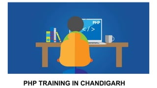 PHP TRAINING IN CHANDIGARH
 
