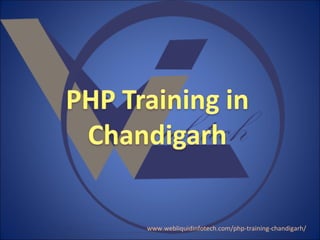www.webliquidinfotech.com/php-training-chandigarh/
 