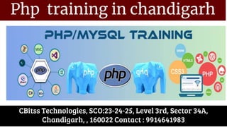 Php training in chandigarh
CBitss Technologies, SCO:23-24-25, Level 3rd, Sector 34A,
Chandigarh, , 160022 Contact : 9914641983
 