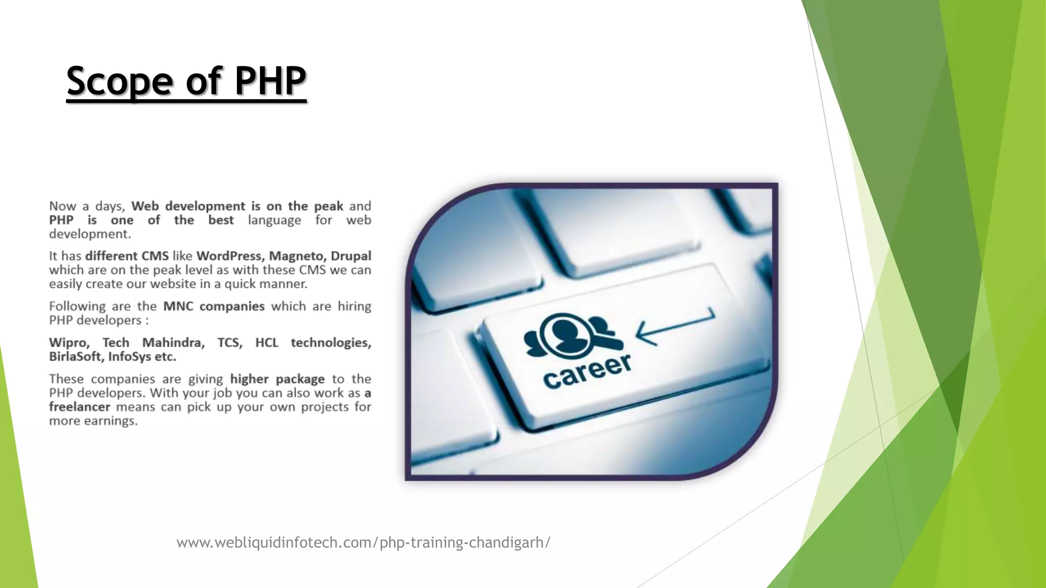 Scope of PHP
www.webliquidinfotech.com/php-training-chandigarh/
 