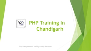 PHP Training In
Chandigarh
www.webliquidinfotech.com/php-training-chandigarh/
 