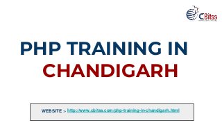 PHP TRAINING IN
. CHANDIGARH
WEBSITE :- http://www.cbitss.com/php-training-in-chandigarh.html
 