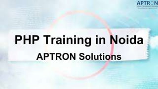 PHP Training in Noida
APTRON Solutions
 