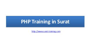 PHP Training in Surat
http://www.surat-training.com
 